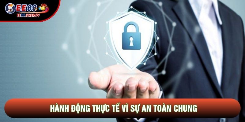 Hành động thực tế vì sự an toàn chung