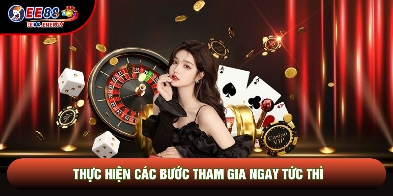 Thực hiện các bước tham gia ngay tức thì