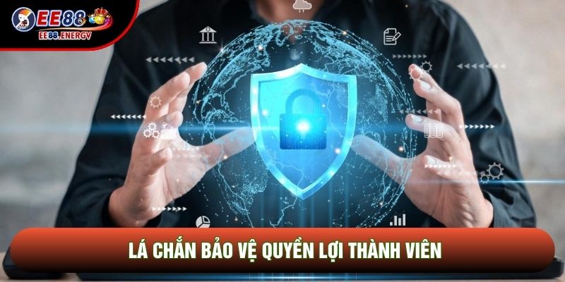Lá chắn bảo vệ quyền lợi thành viên