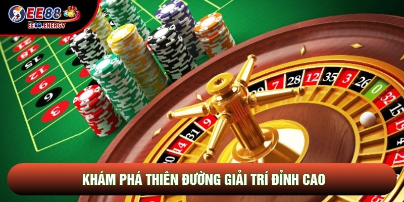 Khám phá thiên đường giải trí đỉnh cao