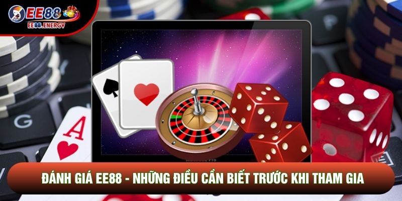 Đánh Giá EE88 - Những Điều Cần Biết Trước Khi Tham Gia