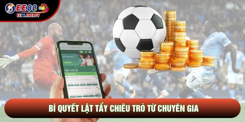 Bí quyết lật tẩy chiêu trò từ chuyên gia