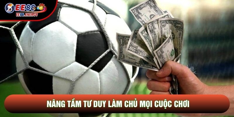 Nâng tầm tư duy làm chủ mọi cuộc chơi
