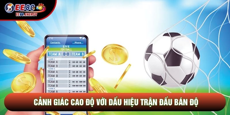 Cảnh giác cao độ với dấu hiệu trận đấu bán độ