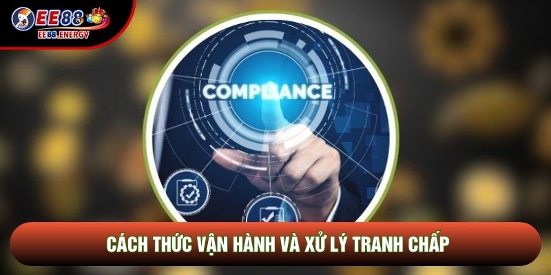 Cách thức vận hành và xử lý tranh chấp