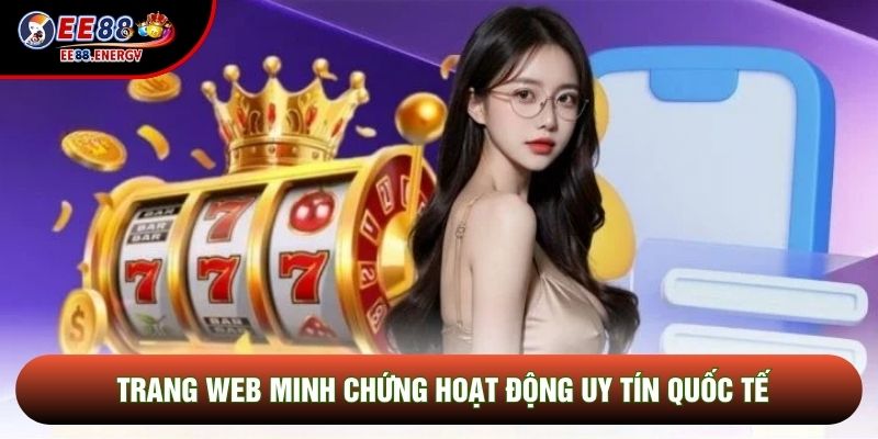 Trang web minh chứng hoạt động uy tín quốc tế