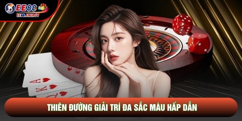 Thiên đường giải trí đa sắc màu hấp dẫn Thiên đường giải trí đa sắc màu hấp dẫn