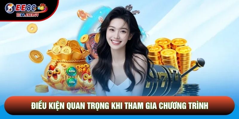 Điều kiện quan trọng khi tham gia chương trình
