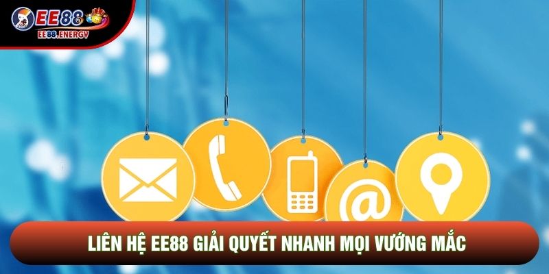 Liên hệ EE88 giải quyết nhanh mọi vướng mắc