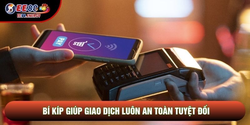 Bí kíp giúp giao dịch luôn an toàn tuyệt đối Bí kíp giúp giao dịch luôn an toàn tuyệt đối