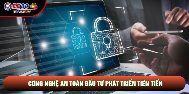 Công nghệ an toàn đầu tư phát triển tiên tiến Công nghệ an toàn đầu tư phát triển tiên tiến