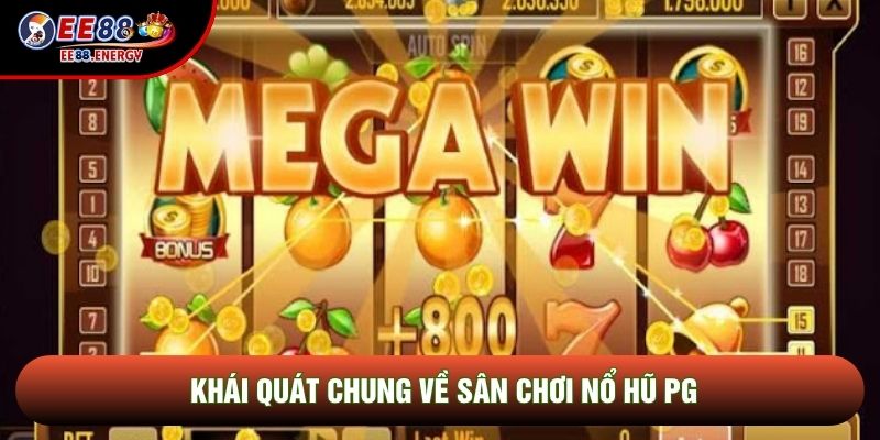 Khái quát chung về sân chơi nổ hũ PG Khái quát chung về sân chơi nổ hũ PG