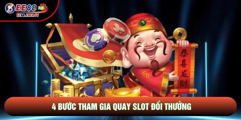 4 bước tham gia quay slot đổi thưởng 4 bước tham gia quay slot đổi thưởng