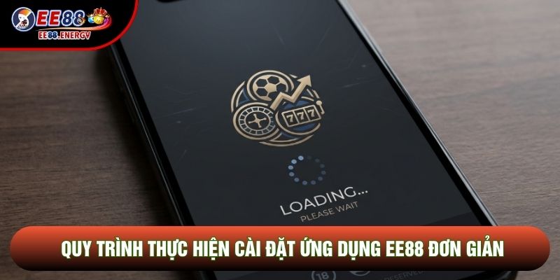 Quy trình thực hiện cài đặt ứng dụng EE88 đơn giản Quy trình thực hiện cài đặt ứng dụng EE88 đơn giản