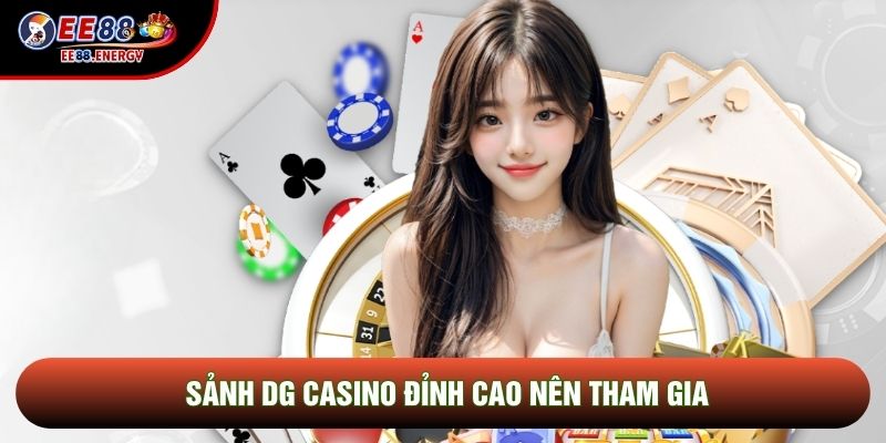 Sảnh DG casino đỉnh cao nên tham gia Sảnh DG casino đỉnh cao nên tham gia