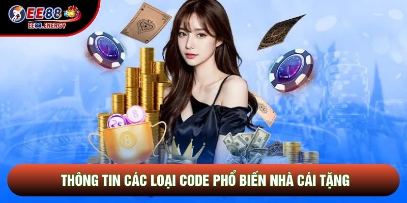 Thông tin các loại code phổ biến nhà cái tặng