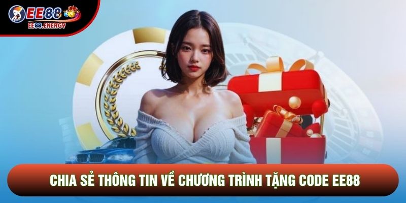 Chia sẻ thông tin về chương trình tặng code EE88