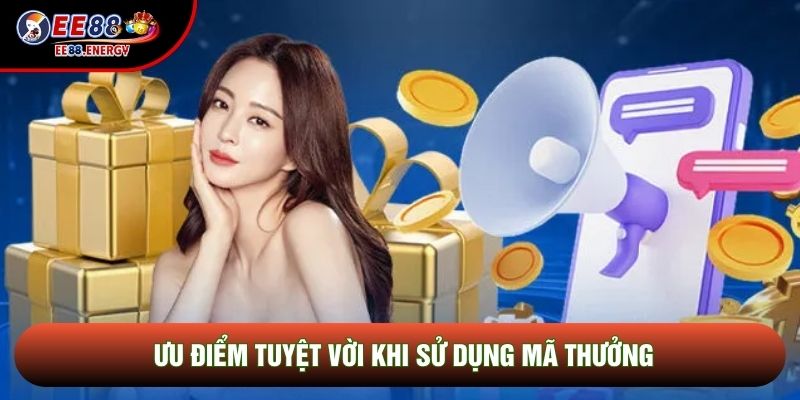 Ưu điểm tuyệt vời khi sử dụng mã thưởng