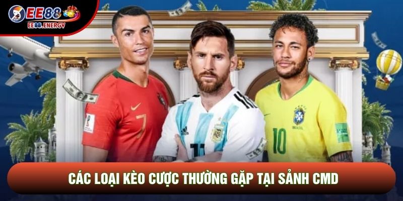 Các loại kèo cược thường gặp tại sảnh CMD