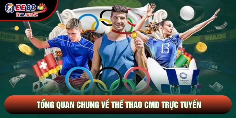 Tổng quan chung về thể thao CMD trực tuyến
