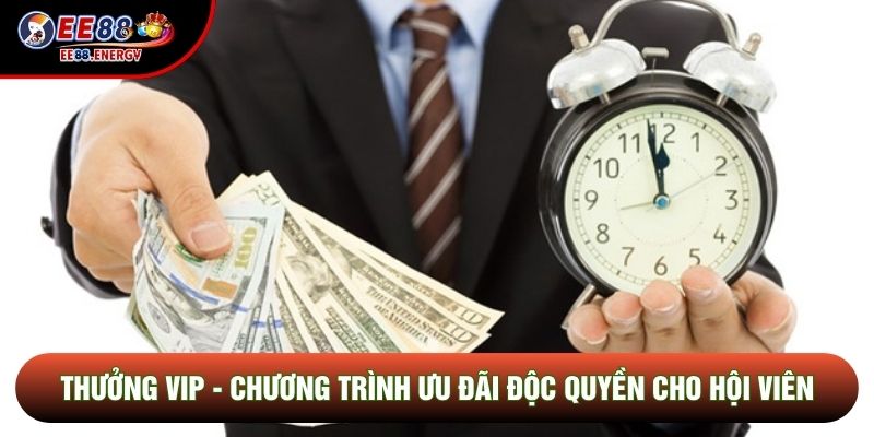 Thưởng Vip - Chương Trình Ưu Đãi Độc Quyền Cho Hội Viên EE88
