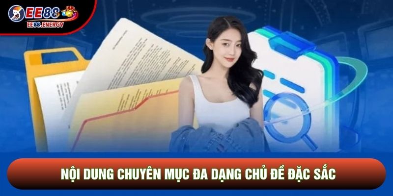 Nội dung chuyên mục đa dạng chủ đề đặc sắc