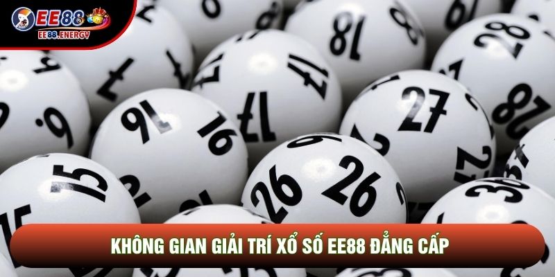 Không gian giải trí Xổ số EE88 đẳng cấp